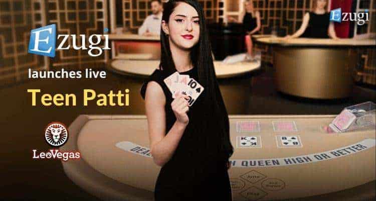 Leovegas launches live teen patti from ezugi